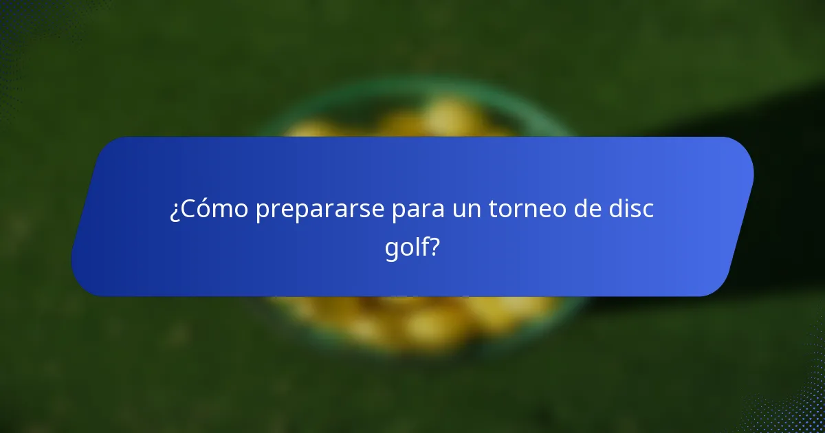 ¿Cómo prepararse para un torneo de disc golf?
