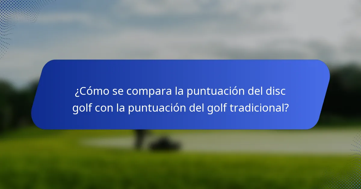 ¿Cómo se compara la puntuación del disc golf con la puntuación del golf tradicional?