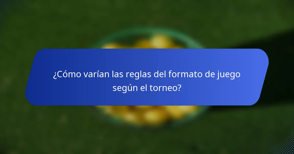 ¿Cómo varían las reglas del formato de juego según el torneo?