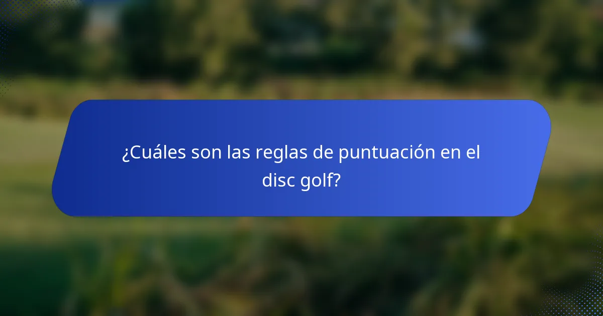¿Cuáles son las reglas de puntuación en el disc golf?