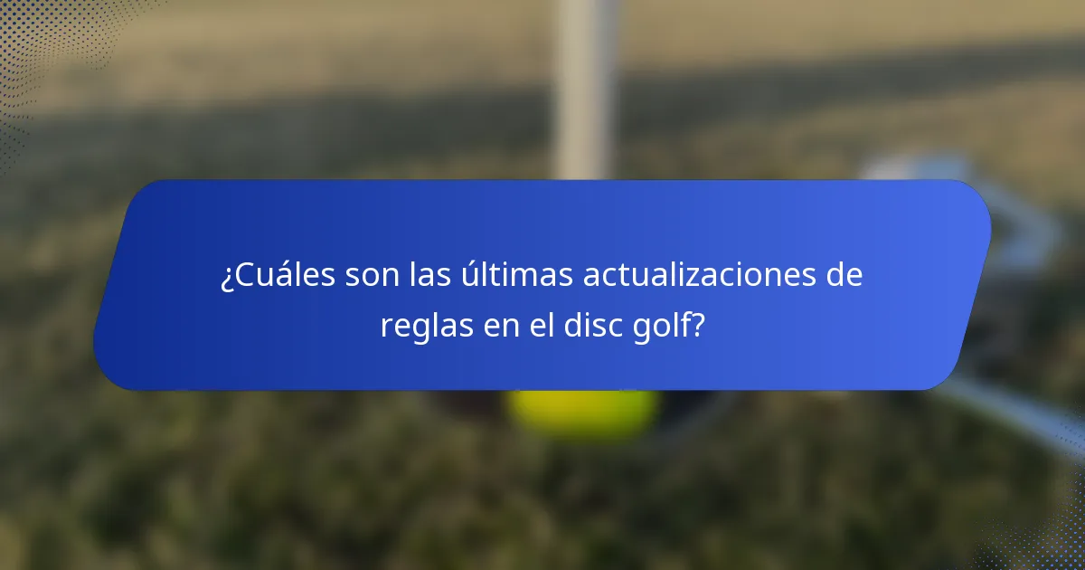 ¿Cuáles son las últimas actualizaciones de reglas en el disc golf?