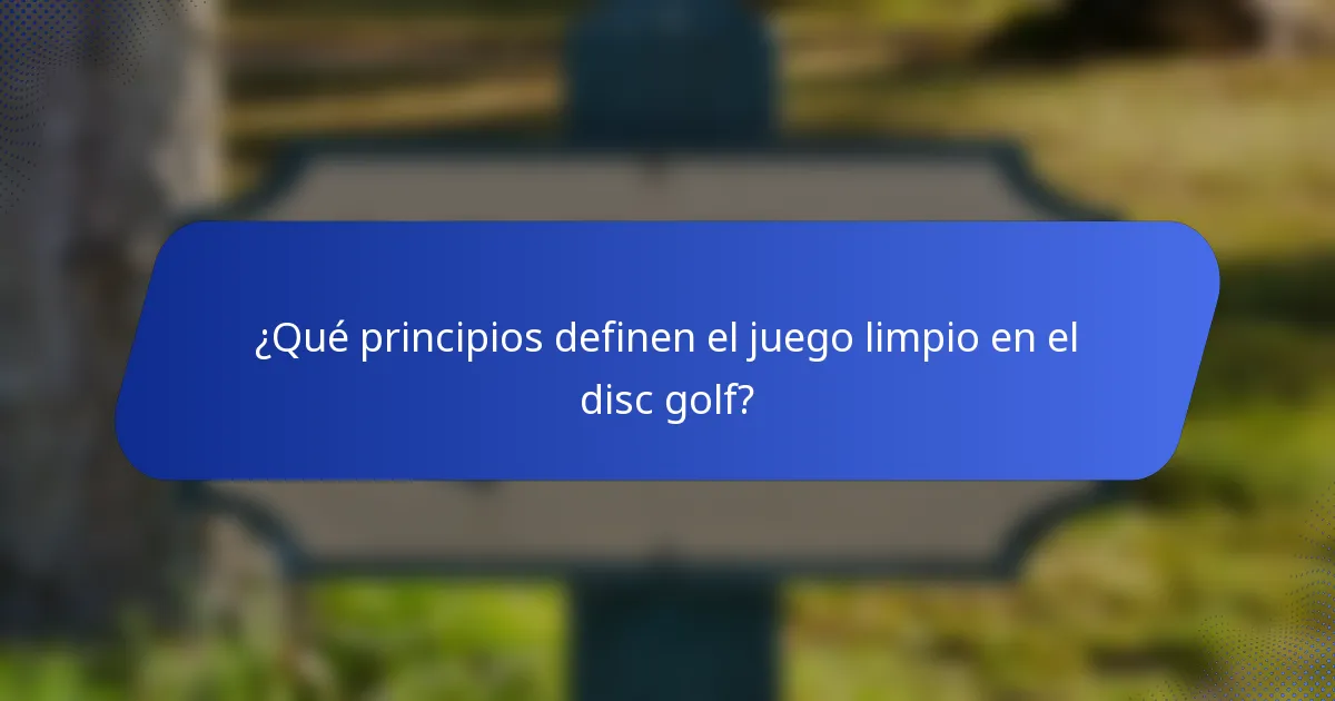 ¿Qué principios definen el juego limpio en el disc golf?