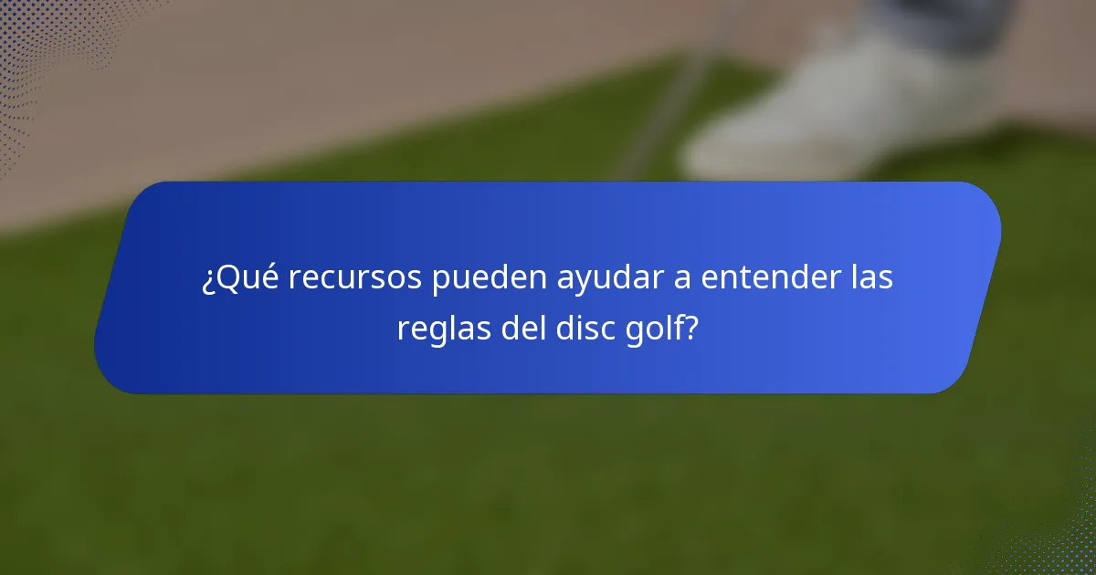 ¿Qué recursos pueden ayudar a entender las reglas del disc golf?